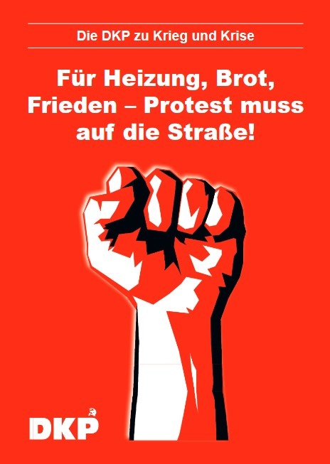 DKP-Information Krieg und Krise: Für Heizung, Brot, Frieden  (PDF, 5.02 MB)